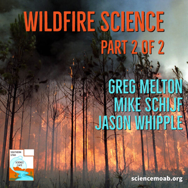 Wildfire Science, Pt. 2 – SCIENCE MOAB